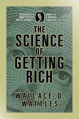 The Science of Getting Rich: Complete and Original Signature Edition - Wallace D. Wattles - cover