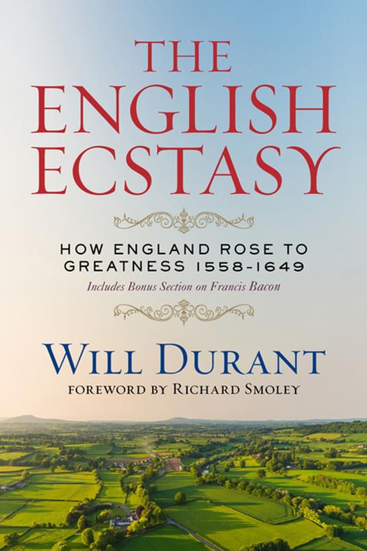The English Ecstasy (How England Rose to Greatness 1558–1649)