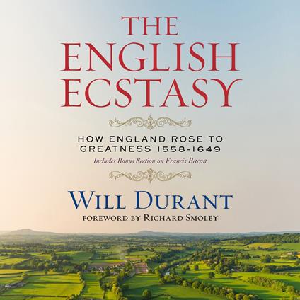 The English Ecstasy (How England Rose to Greatness 1558–1649)