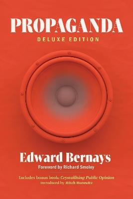 Propaganda (Deluxe Edition): Includes Bonus Book: Crystallizing Public Opinion - Edward Bernays - cover