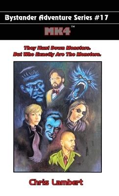 Mk4: They Hunt Down Monsters. But Who Exactly Are The Monsters. - Chris Lambert - cover
