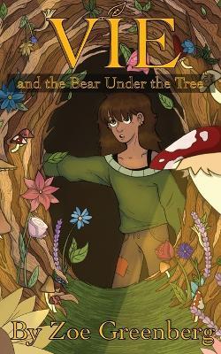 Vie: and the Bear Under the Tree - Zoe Greenberg - cover