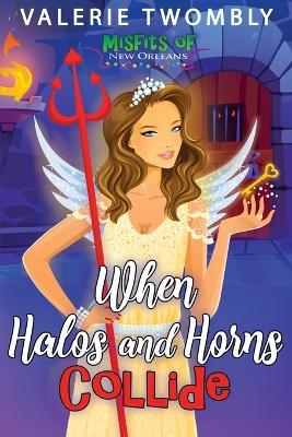 When Halos and Horns Collide - Valerie Twombly - cover