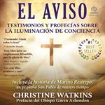 El Aviso: Testimonios y profecías sobre la Iluminación de Conciencia