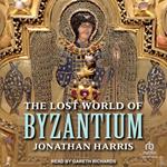 The Lost World of Byzantium