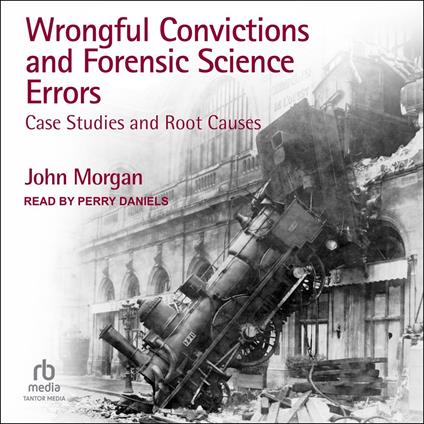 Wrongful Convictions and Forensic Science Errors
