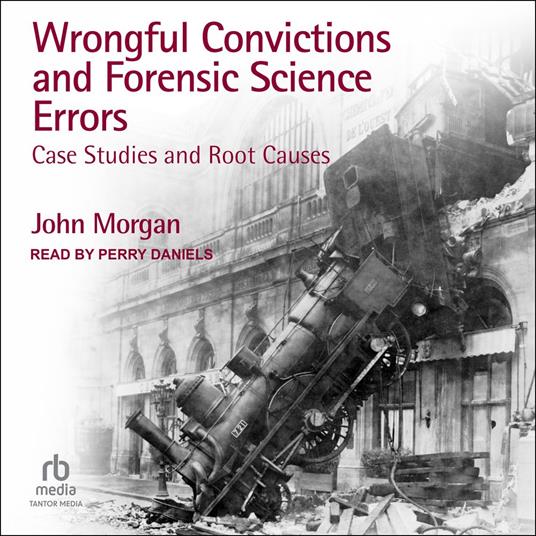Wrongful Convictions and Forensic Science Errors