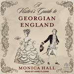 A Visitor's Guide to Georgian England
