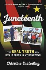 Juneteenth: The Real Truth and How it Began in My Hometown