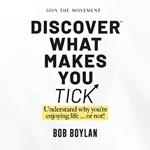 Discover What Makes You Tick: Understand Why You're Enjoying Life...Or Not!