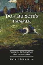 Don Quixote's Hammer: Tapping Into the Healing Power of the Nervous System