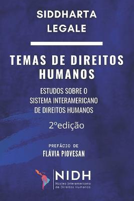 2 Ed. - TEMAS DE DIREITOS HUMANOS: Estudos Sobre O Sistema Interamericano de Direitos Humanos - Siddharta Legale - cover