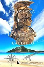 Los Relatos de un Caudillo