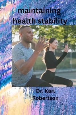 maintaining health stability - Karl Robertson - cover