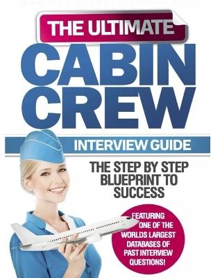 The Ultimate Cabin Crew Interview Guide: Become A Flight Attendant With Our Fast Flight Attendant Interview Preparation Guide - Airline Crew Jobs - cover