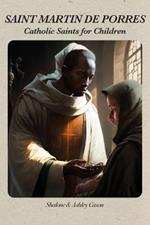 Saint Martin de Porres: Catholic Saints for Children