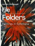 File Folders: Paintings In Ephemera