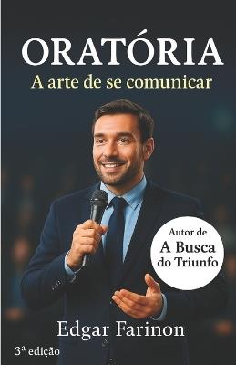 Oratória: A Arte de se Comunicar - Edgar Farinon - cover