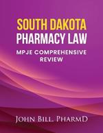 South Dakota Pharmacy Law: Mpje Comprehensive Review