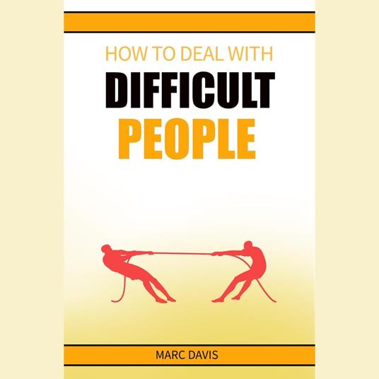 How to Deal with Difficult People