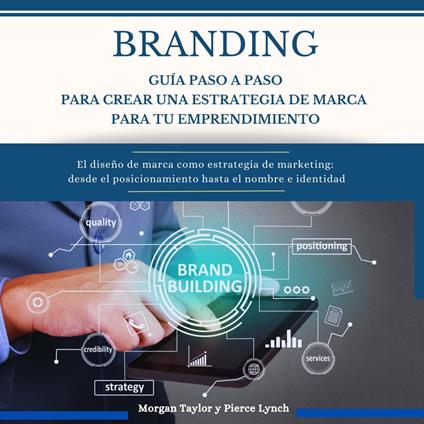 Branding Guía paso a paso para crear una estrategia de marca para tu emprendimiento