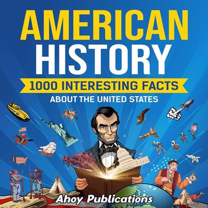 American History: 1000 Interesting Facts About the United States