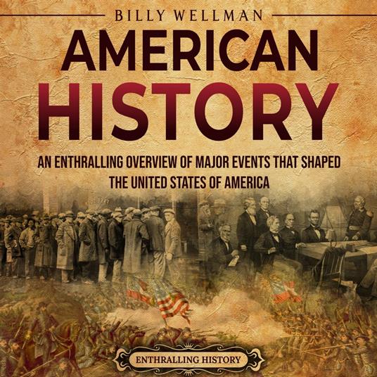 American History: An Enthralling Overview of Major Events that Shaped the United States of America