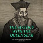 Mystics with the Queen’s Ear, The: The Mysterious Lives of Rasputin and John Dee