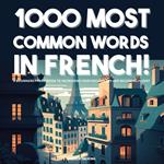 1000 Most Common Words in French! - A Beginners Phrasebook To Increasing Your Vocabulary And Becoming Fluent
