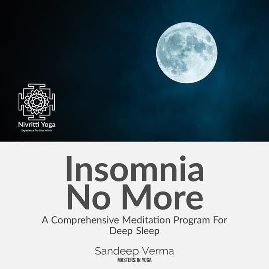 Insomnia No More: A Comprehensive Meditation Program for Deep Sleep