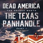 Dead America - The Texas Panhandle - Pt. 1