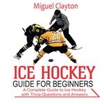 Ice Hockey Guide for Beginners