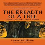Breadth of a Tree, The: Poems, Letters, and Dreams