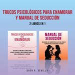 Trucos Psicológicos Para Enamorar y Manual De Seducción: 2 Libros en 1
