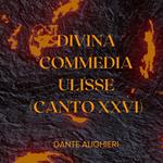 Divina Commedia - Ulisse - Canto XXVI