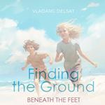 Finding the Ground Beneath the Feet