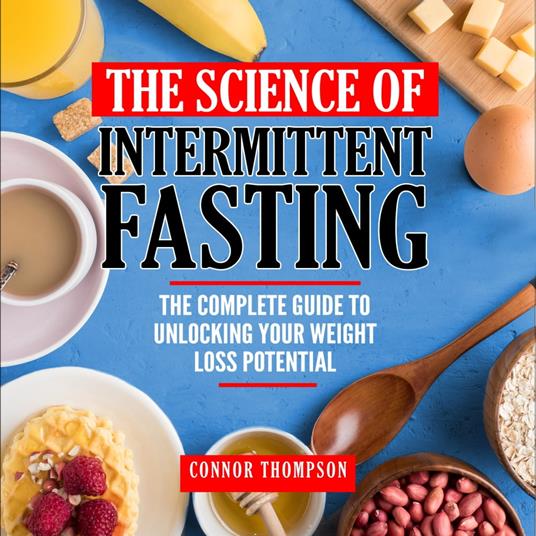 Science of Intermittent Fasting, The