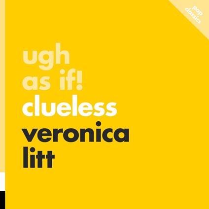 Ugh, As If!: Clueless