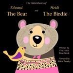 Adventures of Edward The Bear and Heidi The Birdie, The