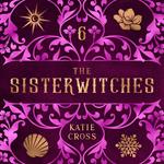 Sisterwitches, The: Book 6