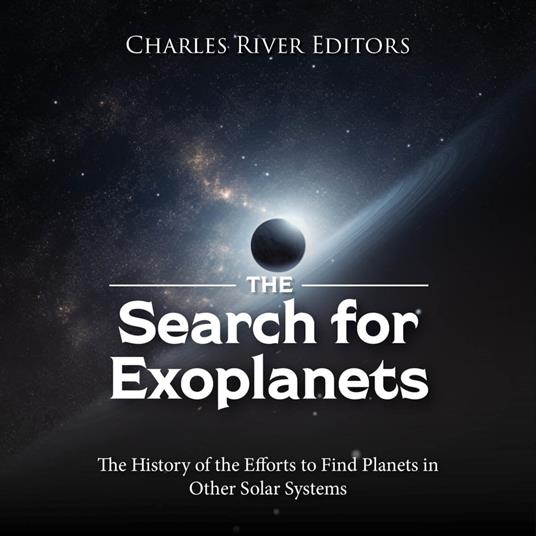 Search for Exoplanets, The: The History of the Efforts to Find Planets in Other Solar Systems