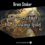 Secret of the Growing Gold, The