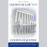Courts of Law Not Courts of Justice