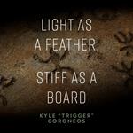Light as a Feather, Stiff as a Board