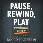 Pause, Rewind, Play