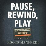 Pause, Rewind, Play