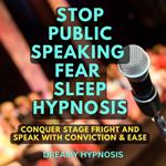 Stop Public Speaking Fear Sleep Hypnosis