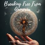 Breaking Free from Anorexia