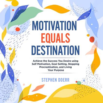 Motivation Equals Destination