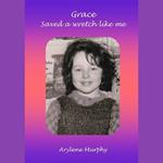 Grace Saved A Wretch Like Me
